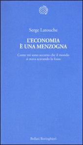 L'economia è una menzogna. Come mi sono accorto che il mondo si stava scavando la fossa