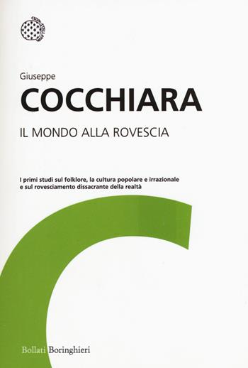 Il mondo alla rovescia - Giuseppe Cocchiara - Libro Bollati Boringhieri 2015, I grandi pensatori | Libraccio.it