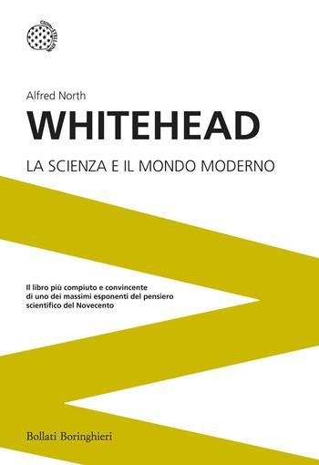 La scienza e il mondo moderno - Alfred North Whitehead - Libro Bollati Boringhieri 2015, I grandi pensatori | Libraccio.it