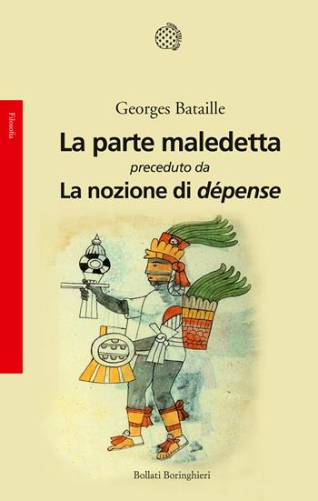 La parte maledetta preceduto da La nozione di dépense - Georges Bataille - Libro Bollati Boringhieri 2015, Saggi.Storia, filosofia e scienze sociali | Libraccio.it