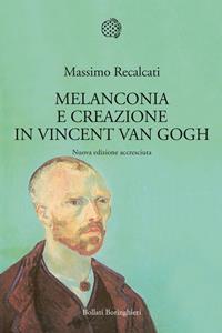 Melanconia e creazione in Vincent van Gogh. Nuova ediz. - Massimo Recalcati - Libro Bollati Boringhieri 2014, Nuova cultura | Libraccio.it