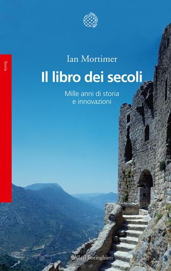 Il libro dei secoli. Mille anni di storia e innovazioni - Ian Mortimer - Libro Bollati Boringhieri 2015, Saggi.Storia, filosofia e scienze sociali | Libraccio.it