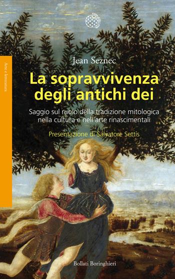 La sopravvivenza degli antichi dei. Saggio sul ruolo della tradizione mitologica nella cultura e nell'arte rinascimentali - Jean Seznec - Libro Bollati Boringhieri 2015, Saggi. Arte e letteratura | Libraccio.it