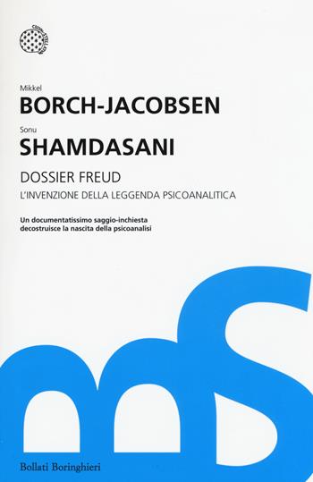 Dossier Freud. L'invenzione della leggenda psicoanalitica - Mikkel Borch-Jacobsen, Sonu Shamdasani - Libro Bollati Boringhieri 2015, I grandi pensatori | Libraccio.it