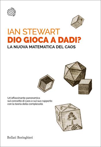 Dio gioca a dadi? La nuova matematica del caos - Ian Stewart - Libro Bollati Boringhieri 2017, Saggi tascabili | Libraccio.it