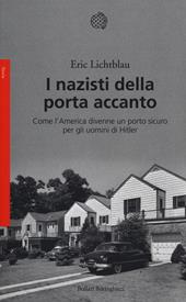 I nazisti della porta accanto. Come l'America divenne un porto sicuro per gli uomini di Hitler