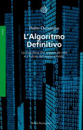 L' algoritmo definitivo. La macchina che impara da sola e il futuro del nostro mondo