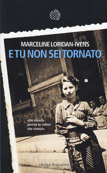 E tu non sei tornato - Marceline Loridan-Ivens - Libro Bollati Boringhieri 2015 | Libraccio.it