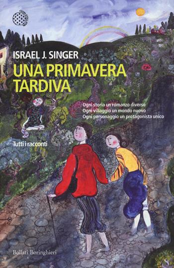 Una primavera tardiva. Tutti i racconti - Israel Joshua Singer - Libro Bollati Boringhieri 2015, Varianti | Libraccio.it
