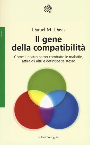 Il gene della compatibilità. Come il nostro corpo combatte le malattie, attira gli altri e definisce se stesso - Daniel M. Davis - Libro Bollati Boringhieri 2016, Saggi. Scienze | Libraccio.it