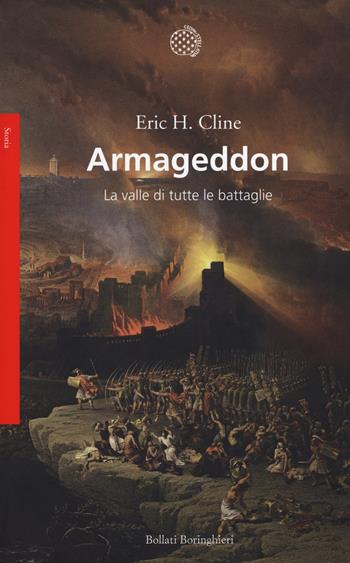 Armageddon. La valle di tutte le battaglie - Eric H. Cline - Libro Bollati Boringhieri 2016, Saggi. Storia | Libraccio.it