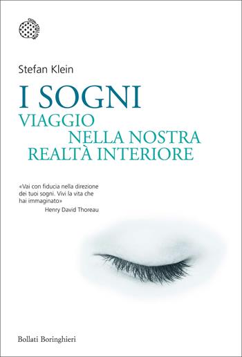 I sogni. Viaggio nella nostra realtà interiore - Stefan Klein - Libro Bollati Boringhieri 2016, Nuovi saggi Bollati Boringhieri | Libraccio.it