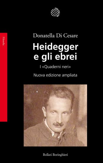Heidegger e gli ebrei. I «Quaderni neri» - Donatella Di Cesare - Libro Bollati Boringhieri 2016, Saggi. Filosofia | Libraccio.it