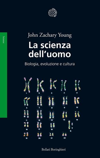 La scienza dell'uomo. Biologia, evoluzione e cultura - John Zachary Young - Libro Bollati Boringhieri 2016, Saggi. Scienze | Libraccio.it