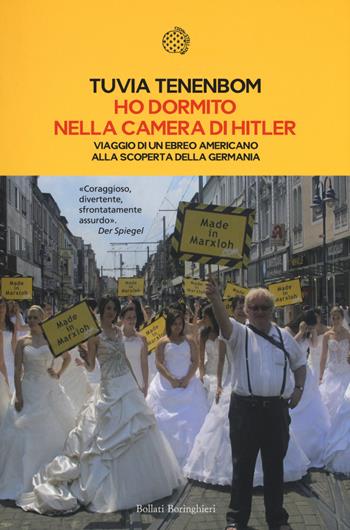 Ho dormito nella camera di Hitler. Viaggio di un ebreo americano alla scoperta della Germania - Tuvia Tenenbom - Libro Bollati Boringhieri 2016 | Libraccio.it