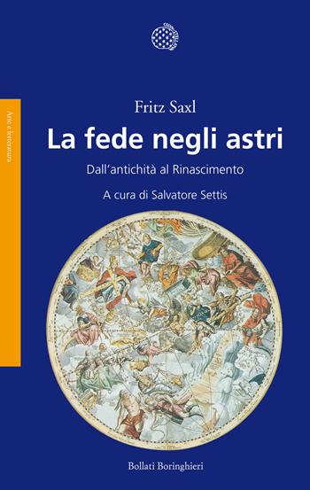 La fede negli astri. Dall'antichità al Rinascimento - Fritz Saxl - Libro Bollati Boringhieri 2016, Saggi. Arte e letteratura | Libraccio.it