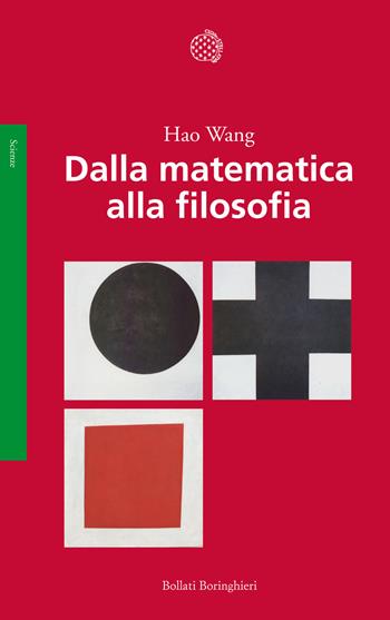 Dalla matematica alla filosofia - Hao Wang - Libro Bollati Boringhieri 2016, Saggi. Scienze | Libraccio.it
