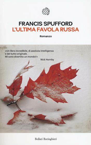 L'ultima favola russa - Francis Spufford - Libro Bollati Boringhieri 2016, Le piccole varianti | Libraccio.it