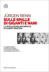 Sulle spalle di giganti e nani. La rivoluzione incompiuta di Albert Einstein