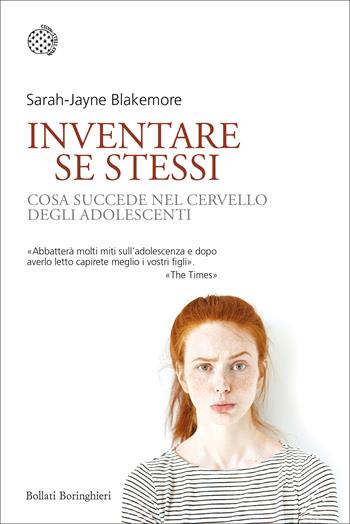 Inventare se stessi. Cosa succede nel cervello degli adolescenti - Sarah-Jayne Blakemore - Libro Bollati Boringhieri 2018, Nuovi saggi Bollati Boringhieri | Libraccio.it