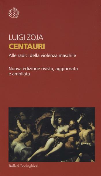 Centauri. Alle radici della violenza maschile - Luigi Zoja - Libro Bollati Boringhieri 2016, Temi | Libraccio.it