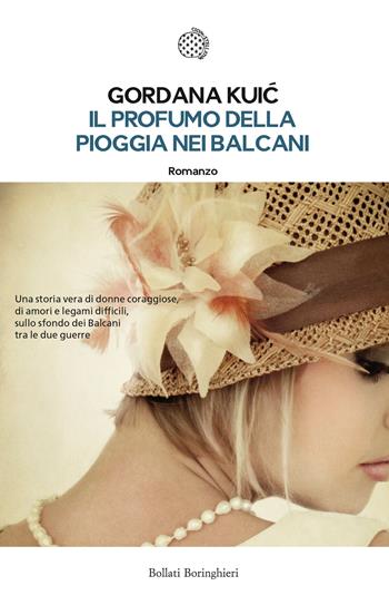 Il profumo della pioggia nei Balcani - Gordana Kuic - Libro Bollati Boringhieri 2016, Le piccole varianti | Libraccio.it
