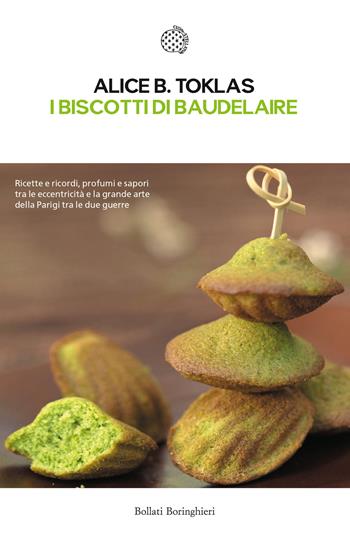 I biscotti di Baudelaire. Il libro di cucina di Alice B. Toklas - Alice B. Toklas - Libro Bollati Boringhieri 2016, Le piccole varianti | Libraccio.it