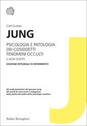 Psicologia e patologia dei cosiddetti fenomeni occulti e altri scritti. Ediz. integrale