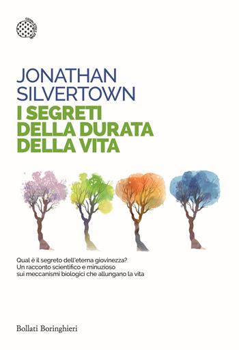 I segreti della durata della vita - Jonathan Silvertown - Libro Bollati Boringhieri 2016, Saggi tascabili | Libraccio.it