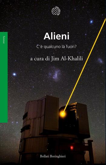 Alieni. C’è qualcuno là fuori?  - Libro Bollati Boringhieri 2017, Saggi | Libraccio.it