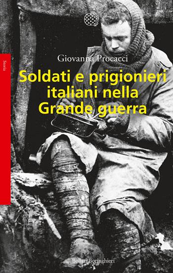 Soldati e prigionieri italiani nella grande guerra. Con una raccolta di lettere inedite - Giovanna Procacci - Libro Bollati Boringhieri 2016, Saggi. Storia | Libraccio.it