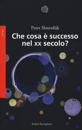 Che cosa è successo nel XX secolo? - Peter Sloterdijk - Libro Bollati Boringhieri 2017, Saggi. Filosofia | Libraccio.it