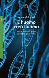 E l'uomo creò l'uomo. CRISPR e la rivoluzione dell’editing genomico