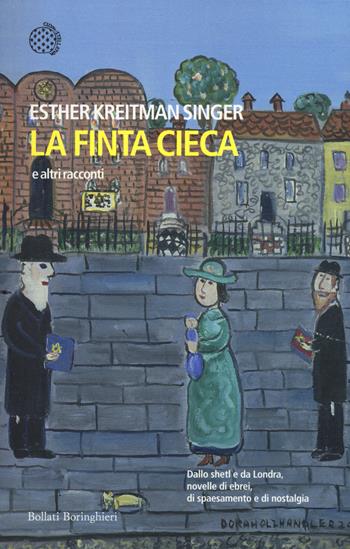 La finta cieca e altri racconti - Esther Kreitman Singer - Libro Bollati Boringhieri 2017, Varianti | Libraccio.it
