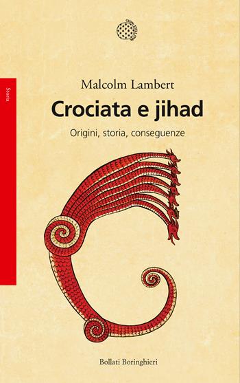 Crociata e jihad. Origini, storia, conseguenze - Malcolm Lambert - Libro Bollati Boringhieri 2017, Saggi. Storia | Libraccio.it