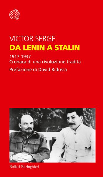 Da Lenin a Stalin. 1917-1937. Cronaca di una rivoluzione tradita - Victor Serge - Libro Bollati Boringhieri 2017, Temi | Libraccio.it