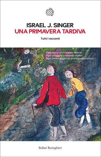 Una primavera tardiva. Tutti i racconti - Israel Joshua Singer - Libro Bollati Boringhieri 2017, Le piccole varianti | Libraccio.it