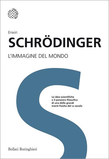 L'immagine del mondo - Erwin Schrödinger - Libro Bollati Boringhieri 2017, I grandi pensatori | Libraccio.it