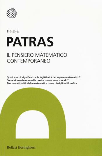 Il pensiero matematico contemporaneo - Fréderic Patras - Libro Bollati Boringhieri 2017, I grandi pensatori | Libraccio.it