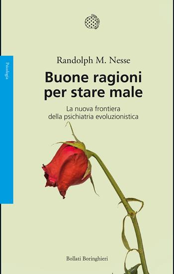 Buone ragioni per stare male. La nuova frontiera della psichiatria evoluzionistica - Randolph Nesse - Libro Bollati Boringhieri 2020, Saggi. Psicologia | Libraccio.it