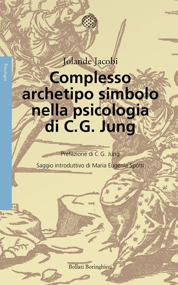 Complesso, archetipo, simbolo nella psicologia di C. G. Jung. Nuova ediz. - Jolande Jacobi - Libro Bollati Boringhieri 2017, Saggi | Libraccio.it
