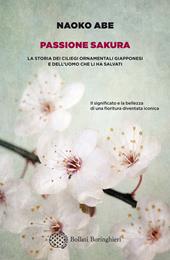 Passione sakura. La storia dei ciliegi ornamentali giapponesi e dell'uomo che li ha salvati