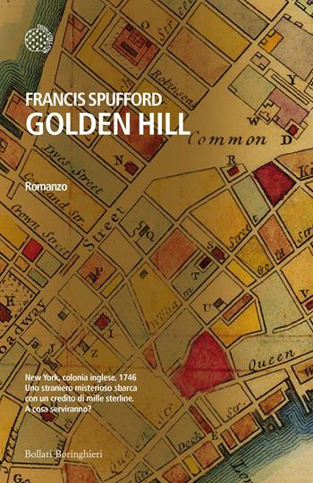 Golden Hill. Ediz. italiana - Francis Spufford - Libro Bollati Boringhieri 2017, Varianti | Libraccio.it