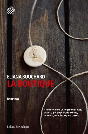 La boutique - Eliana Bouchard - Libro Bollati Boringhieri 2018, Varianti | Libraccio.it