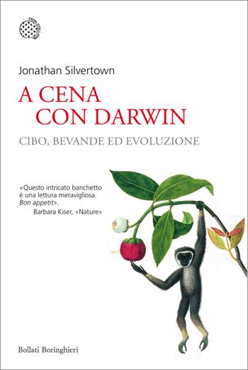 A cena con Darwin. Cibo, bevande ed evoluzione - Jonathan Silvertown - Libro Bollati Boringhieri 2018, Nuovi saggi Bollati Boringhieri | Libraccio.it