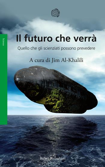 Il futuro che verrà. Quello che gli scienziati possono prevedere  - Libro Bollati Boringhieri 2018, Saggi | Libraccio.it