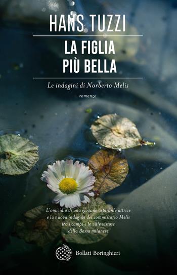 La figlia più bella. Le indagini di Norberto Melis - Hans Tuzzi - Libro Bollati Boringhieri 2018, Varianti | Libraccio.it