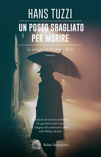 Un posto sbagliato per morire. Le indagini di Norberto Melis - Hans Tuzzi - Libro Bollati Boringhieri 2018, Varianti | Libraccio.it