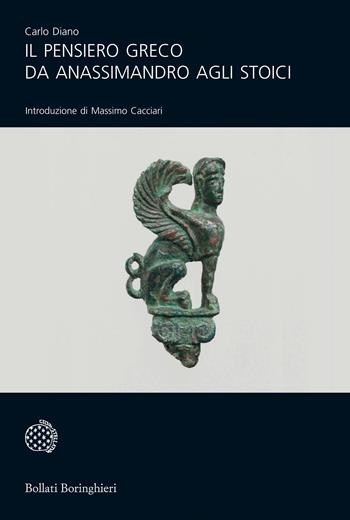 Il pensiero greco da Anassimandro agli stoici - Carlo Diano - Libro Bollati Boringhieri 2018, Universale Bollati Boringhieri-S. scient. | Libraccio.it