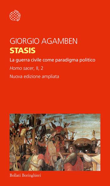 Stasis. La guerra civile come paradigma politico. Homo sacer. Ediz. ampliata. Vol. II/2 - Giorgio Agamben - Libro Bollati Boringhieri 2019, Temi | Libraccio.it